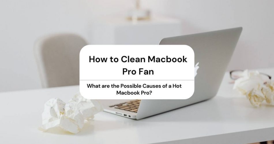 How to Clean Macbook Pro Fan
