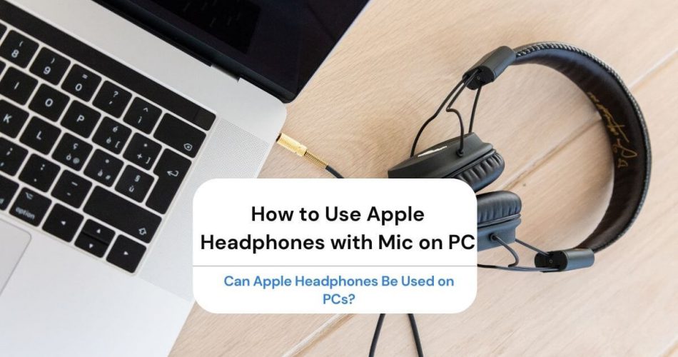 How to Use Apple Headphones with Mic on PC