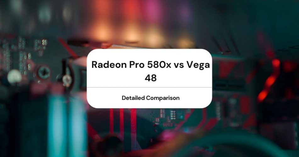 Radeon Pro 580x vs Vega 48